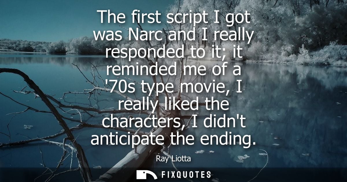 The first script I got was Narc and I really responded to it it reminded me of a 70s type movie, I really liked the char