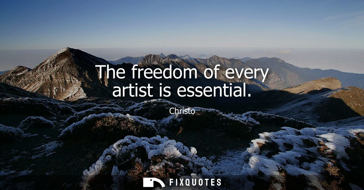 The freedom of every artist is essential