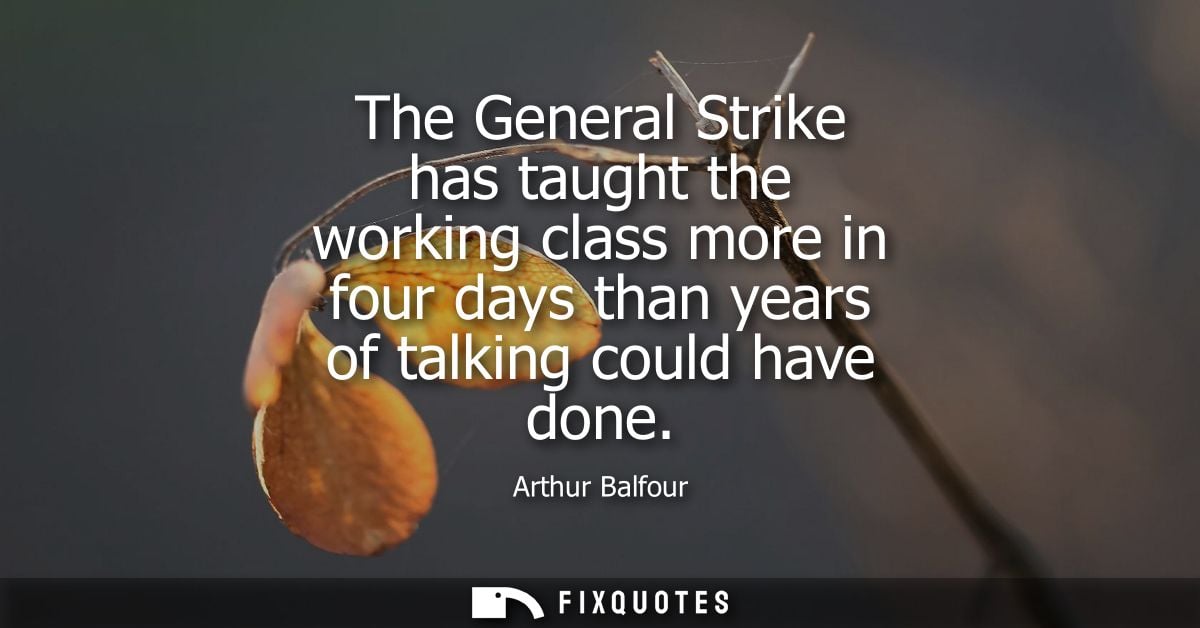 The General Strike has taught the working class more in four days than years of talking could have done