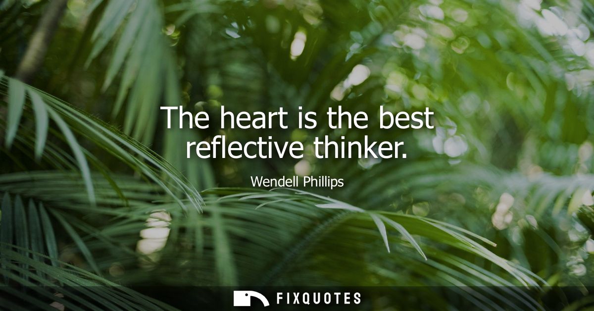 The heart is the best reflective thinker