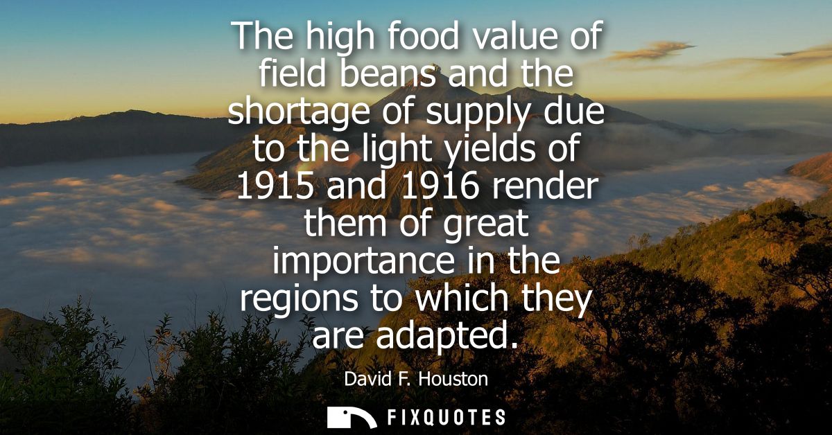 The high food value of field beans and the shortage of supply due to the light yields of 1915 and 1916 render them of gr