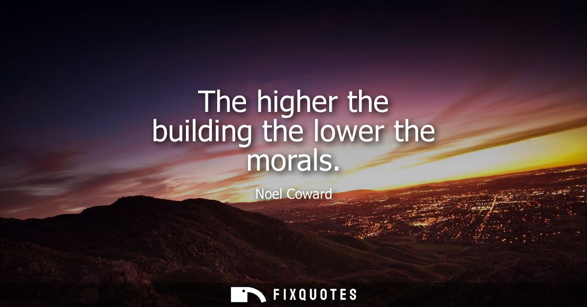 The higher the building the lower the morals