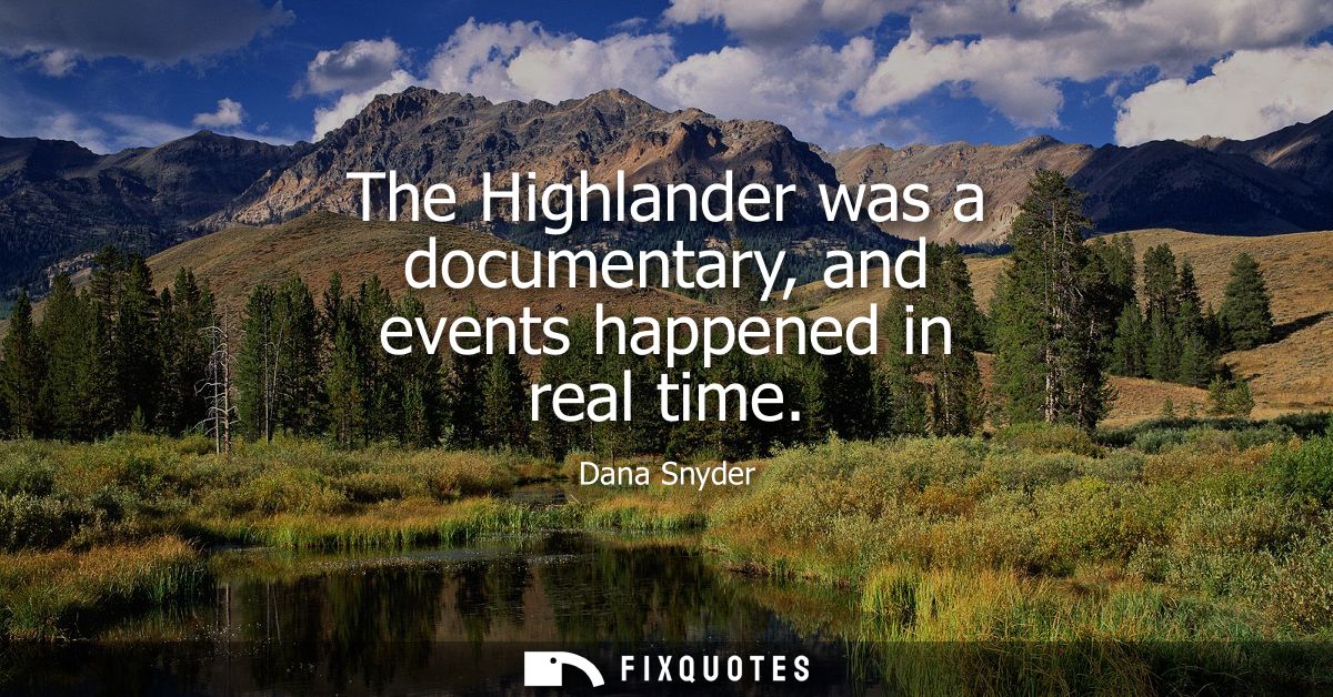 The Highlander was a documentary, and events happened in real time