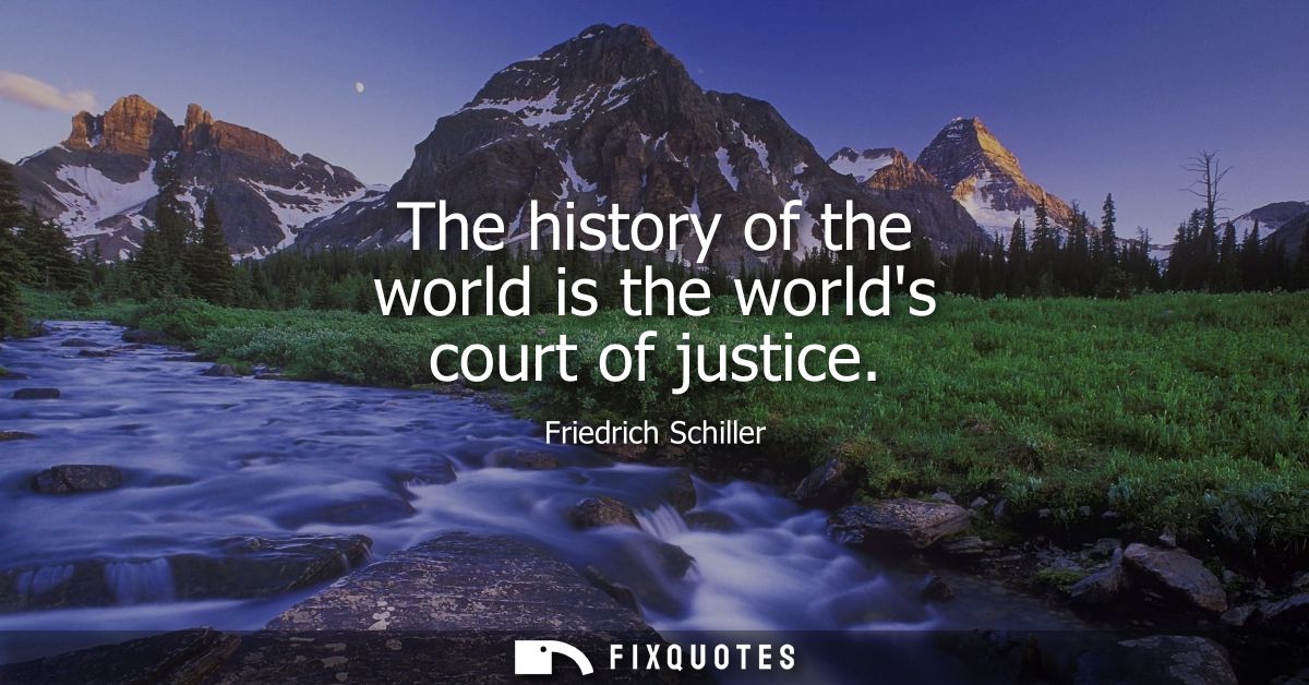 The history of the world is the worlds court of justice