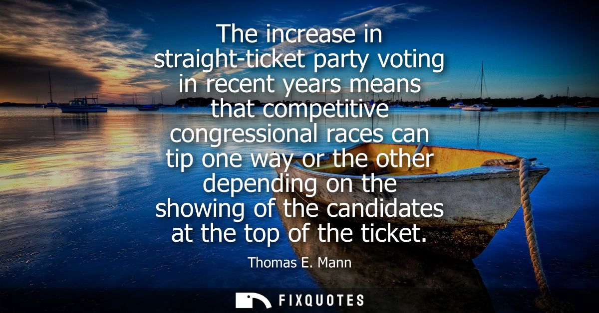 The increase in straight-ticket party voting in recent years means that competitive congressional races can tip one way 
