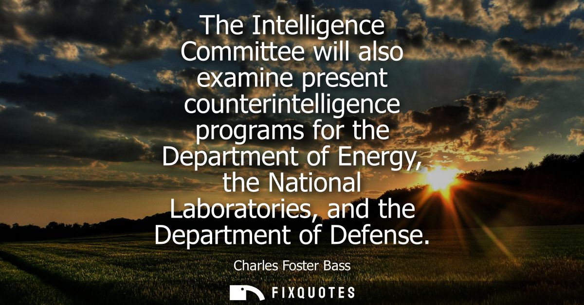 The Intelligence Committee will also examine present counterintelligence programs for the Department of Energy, the Nati