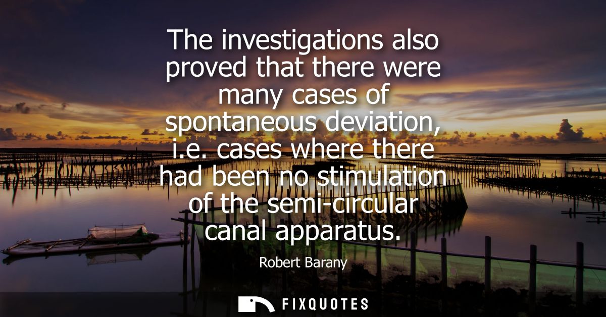 The investigations also proved that there were many cases of spontaneous deviation, i.e. cases where there had been no s