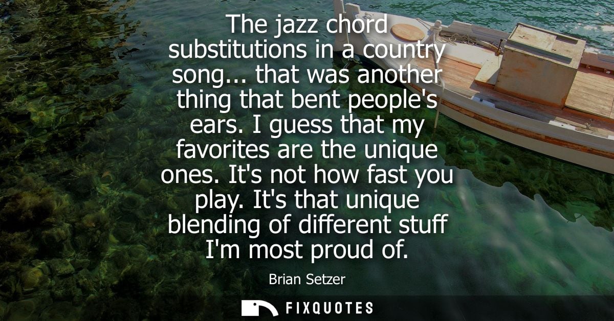The jazz chord substitutions in a country song... that was another thing that bent peoples ears. I guess that my favorit