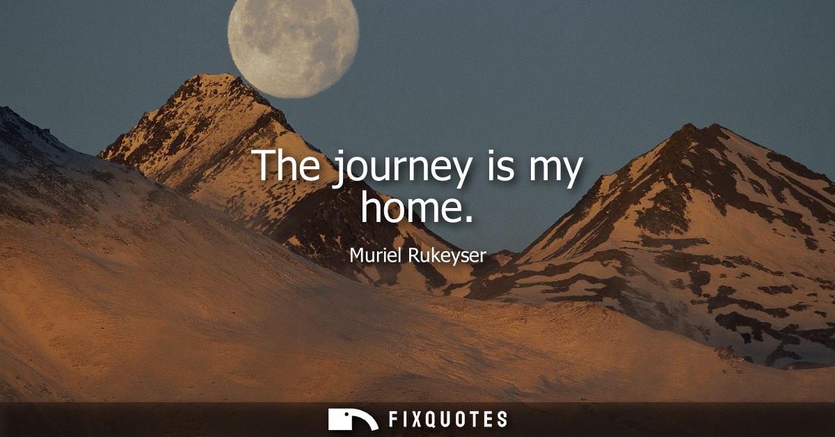 The journey is my home