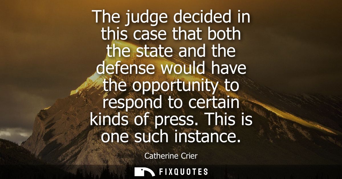 The judge decided in this case that both the state and the defense would have the opportunity to respond to certain kind
