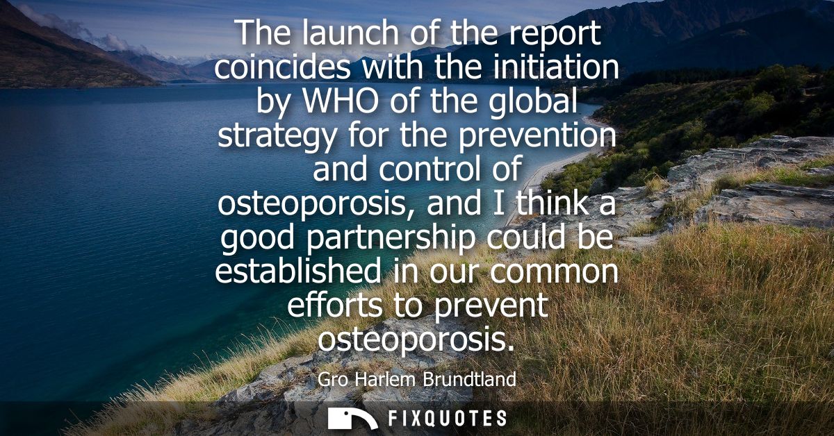 The launch of the report coincides with the initiation by WHO of the global strategy for the prevention and control of o