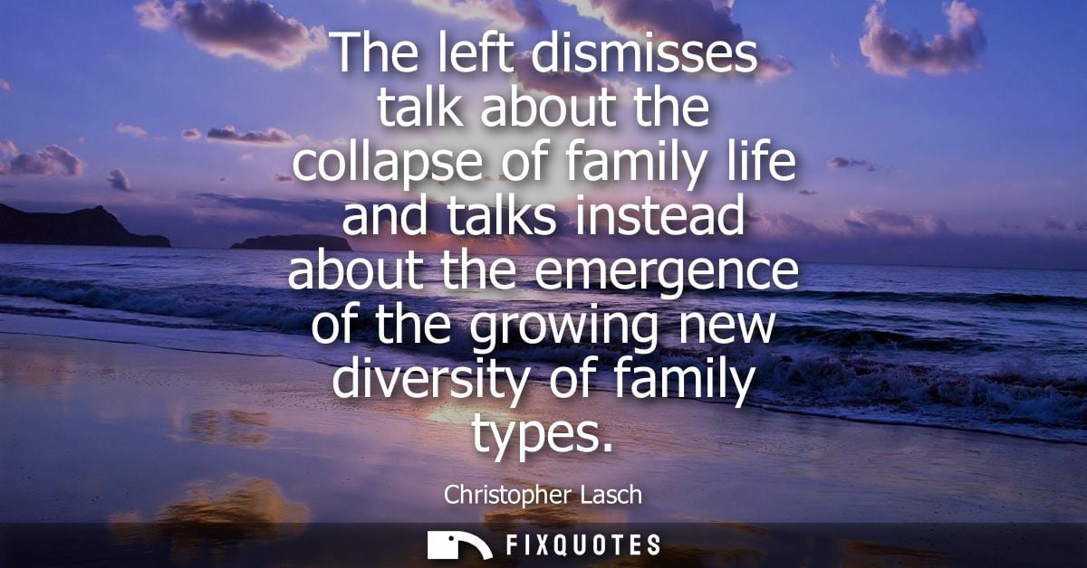 The left dismisses talk about the collapse of family life and talks instead about the emergence of the growing new diver