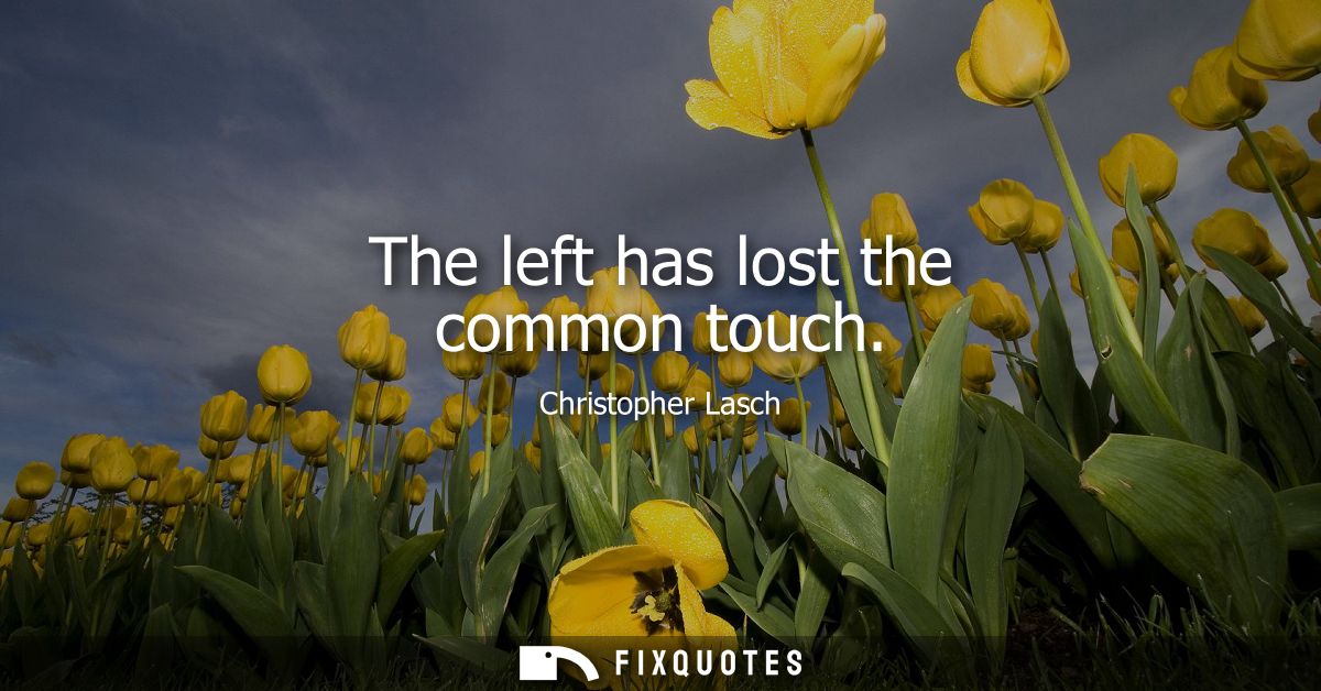 The left has lost the common touch