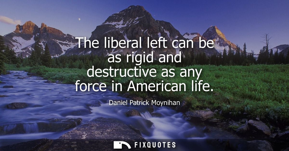 The liberal left can be as rigid and destructive as any force in American life