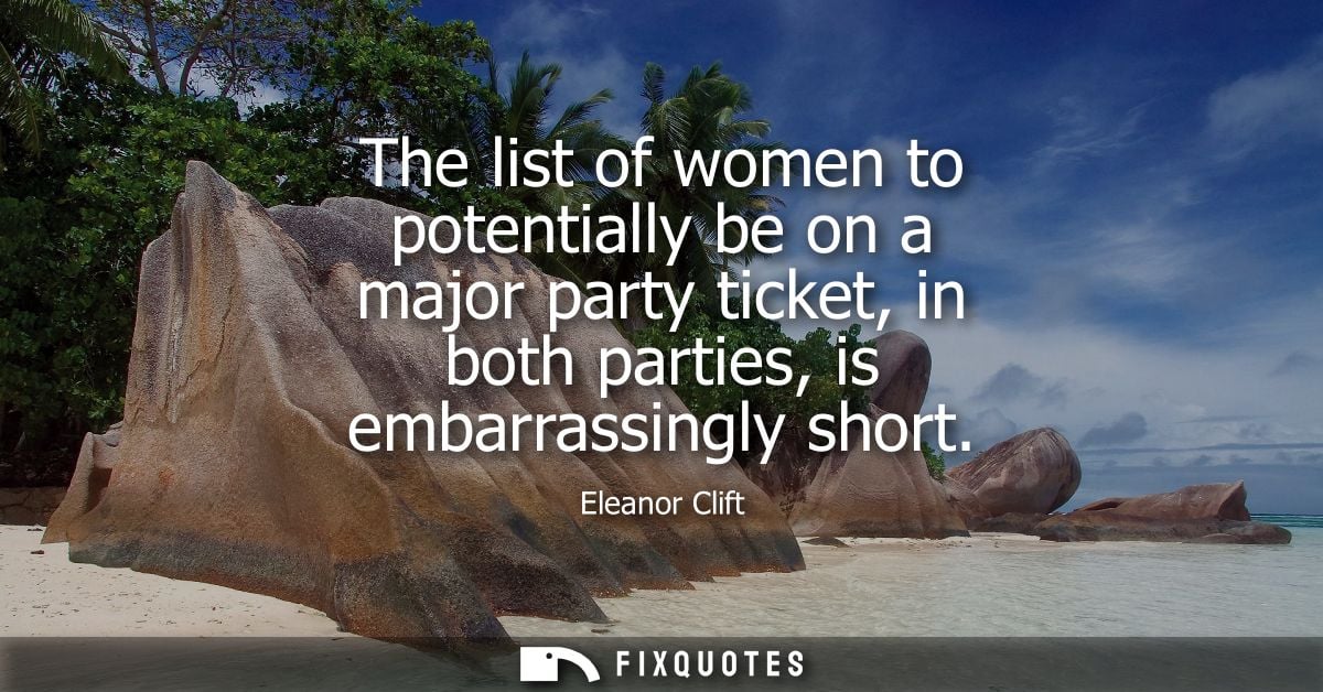 The list of women to potentially be on a major party ticket, in both parties, is embarrassingly short