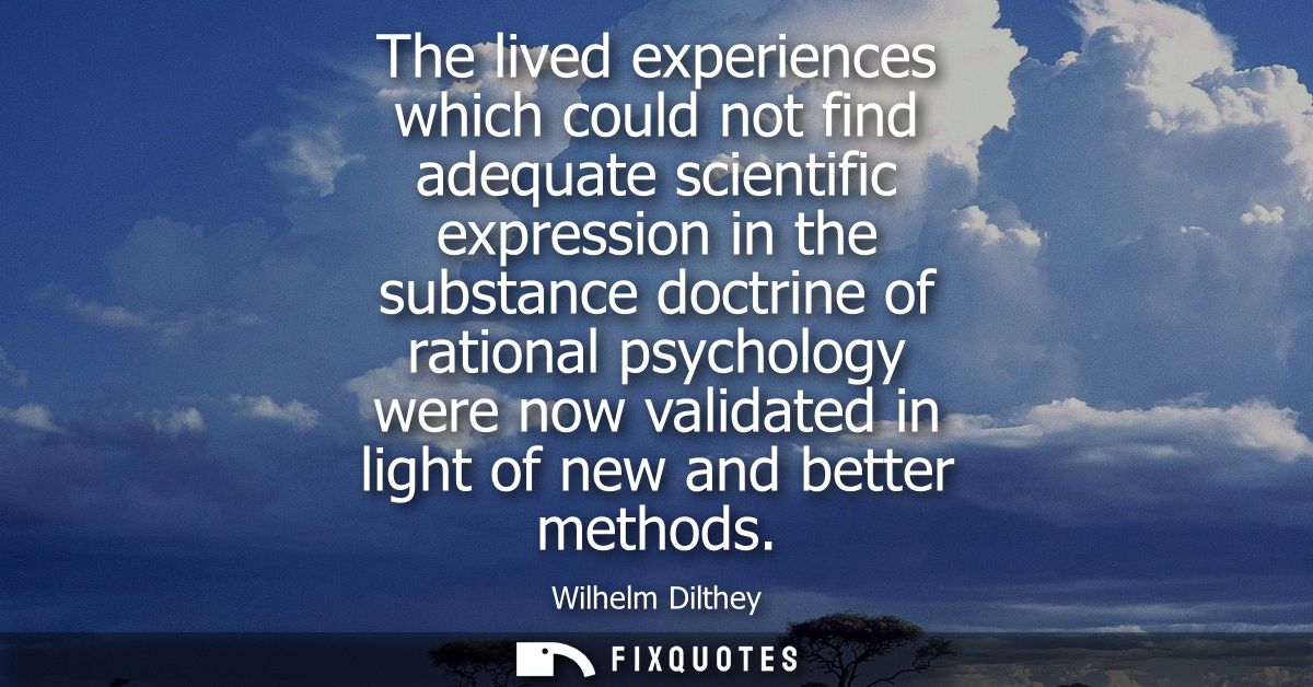 The lived experiences which could not find adequate scientific expression in the substance doctrine of rational psycholo