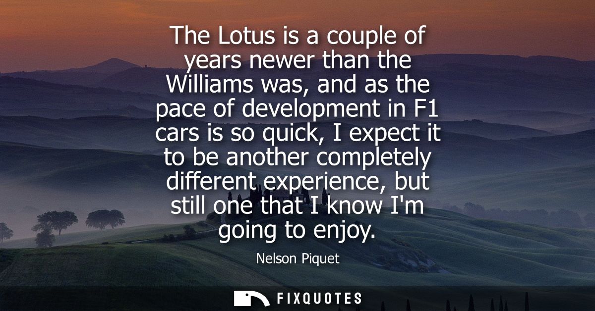 The Lotus is a couple of years newer than the Williams was, and as the pace of development in F1 cars is so quick, I exp