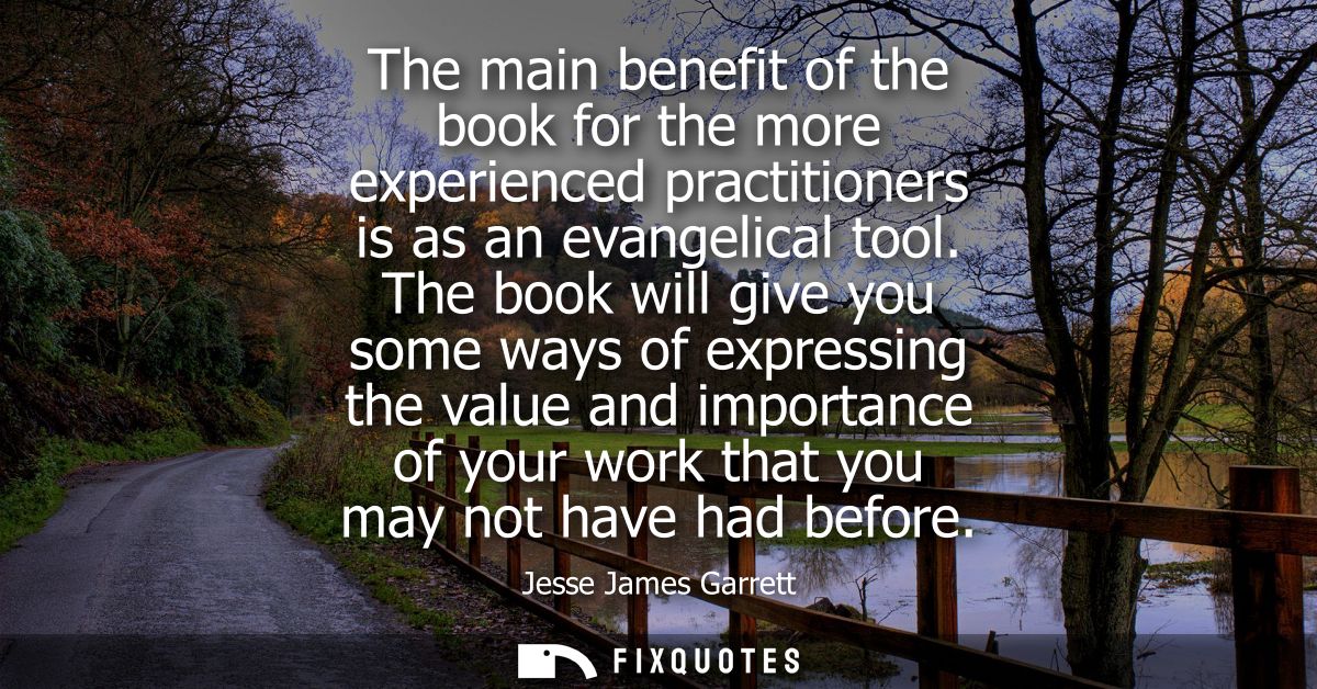The main benefit of the book for the more experienced practitioners is as an evangelical tool. The book will give you so