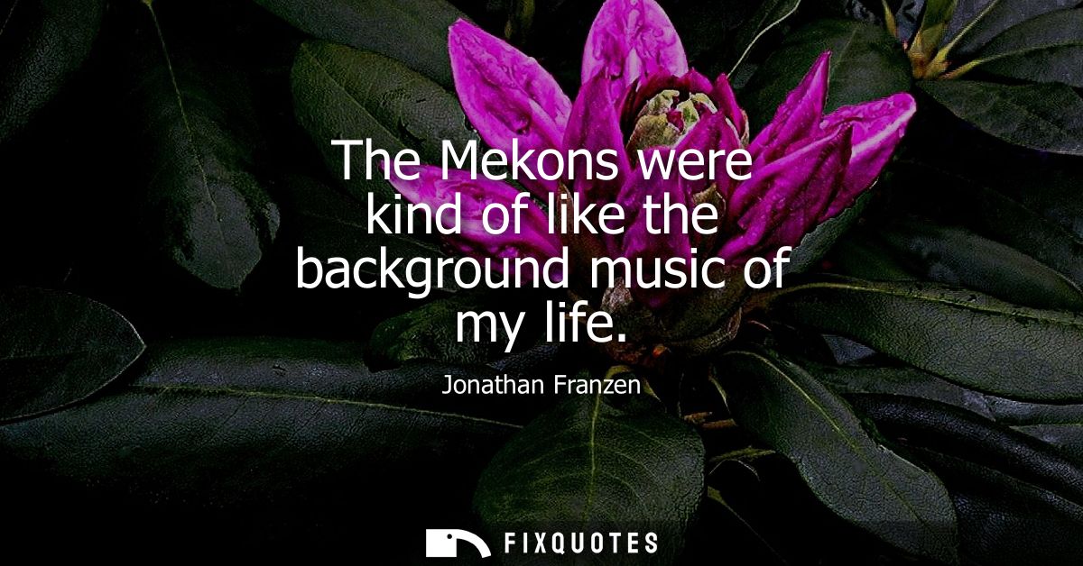The Mekons were kind of like the background music of my life