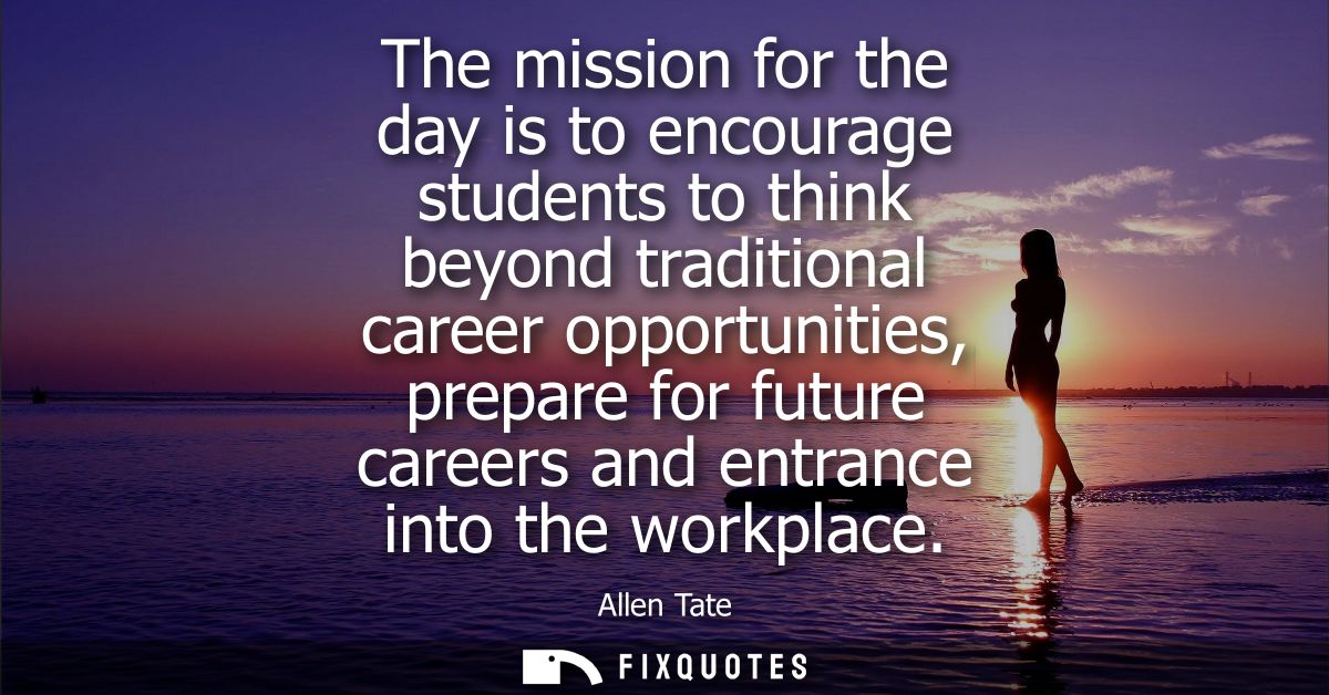 The mission for the day is to encourage students to think beyond traditional career opportunities, prepare for future ca