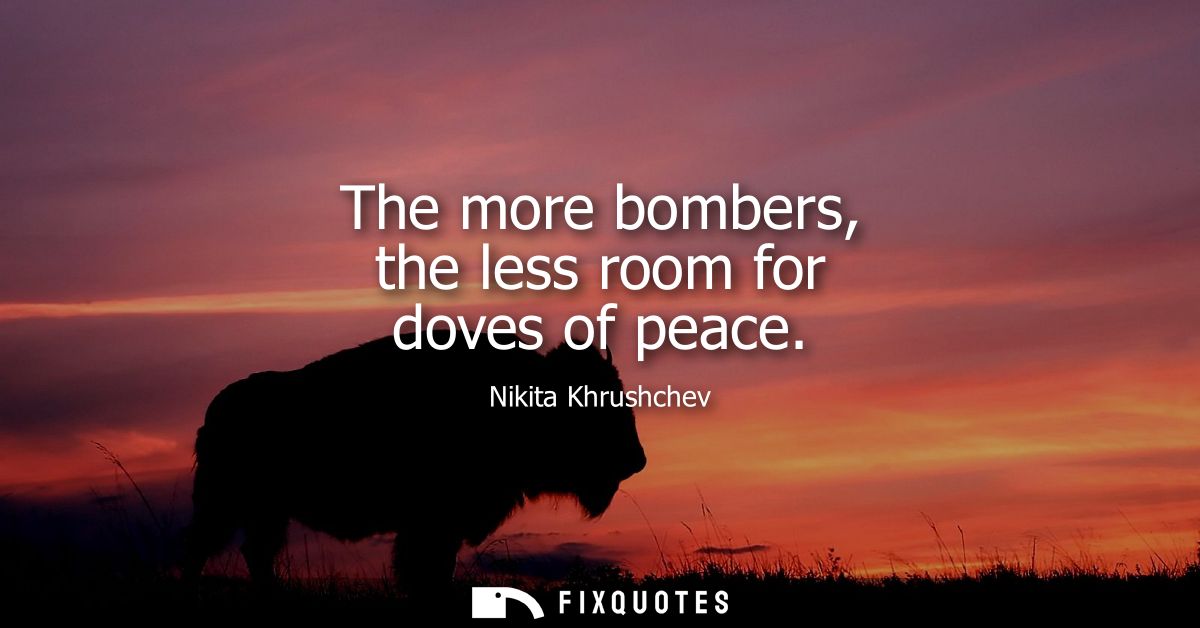 The more bombers, the less room for doves of peace