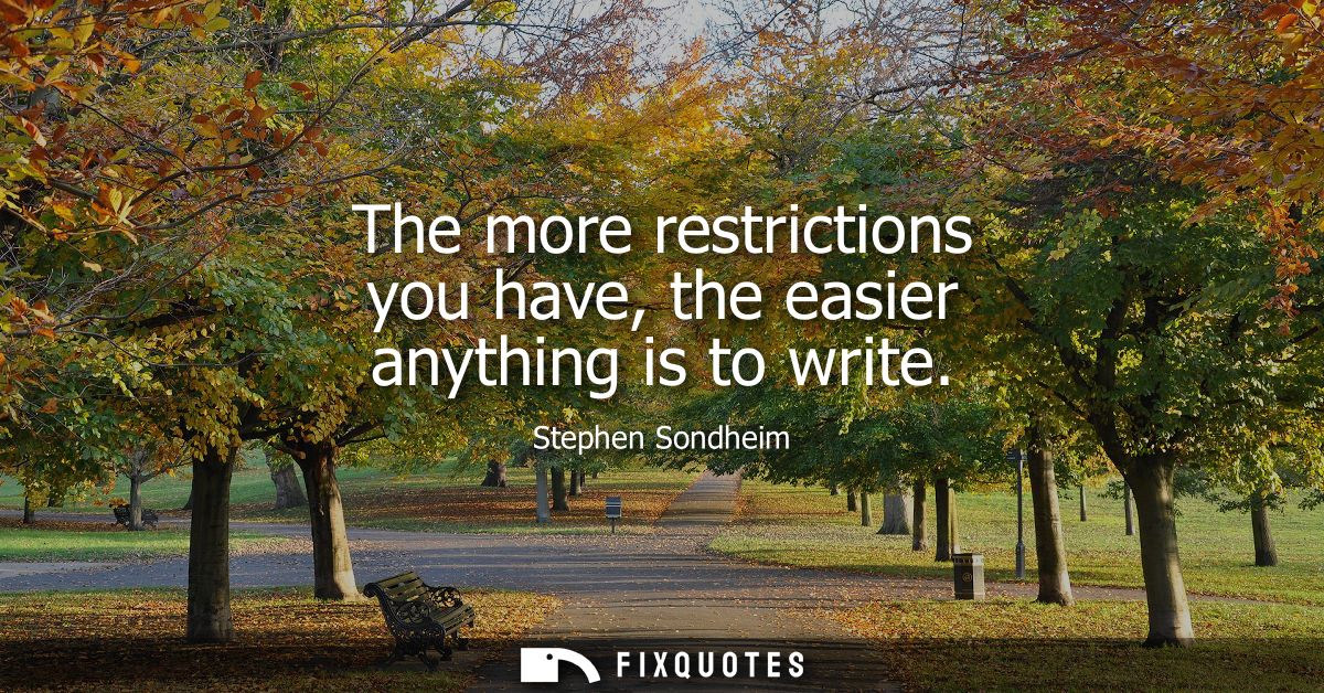 The more restrictions you have, the easier anything is to write