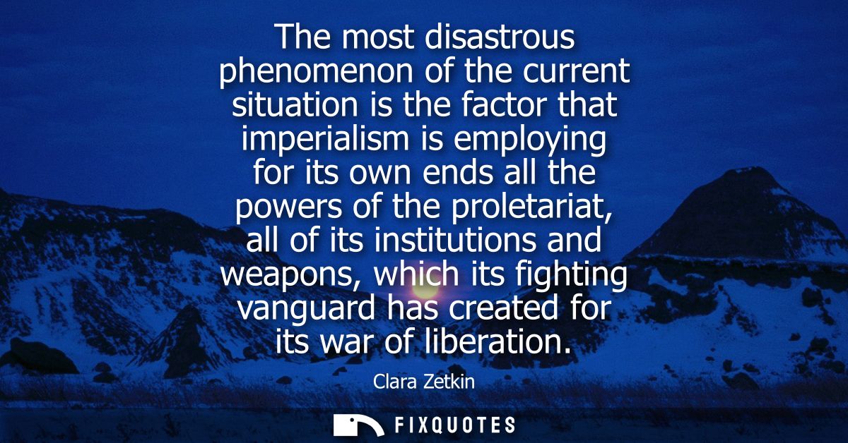 The most disastrous phenomenon of the current situation is the factor that imperialism is employing for its own ends all