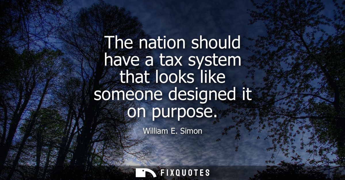 The nation should have a tax system that looks like someone designed it on purpose