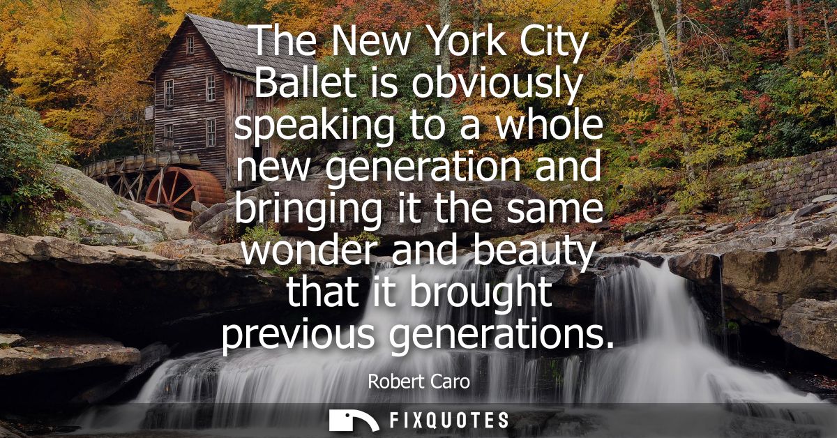 The New York City Ballet is obviously speaking to a whole new generation and bringing it the same wonder and beauty that