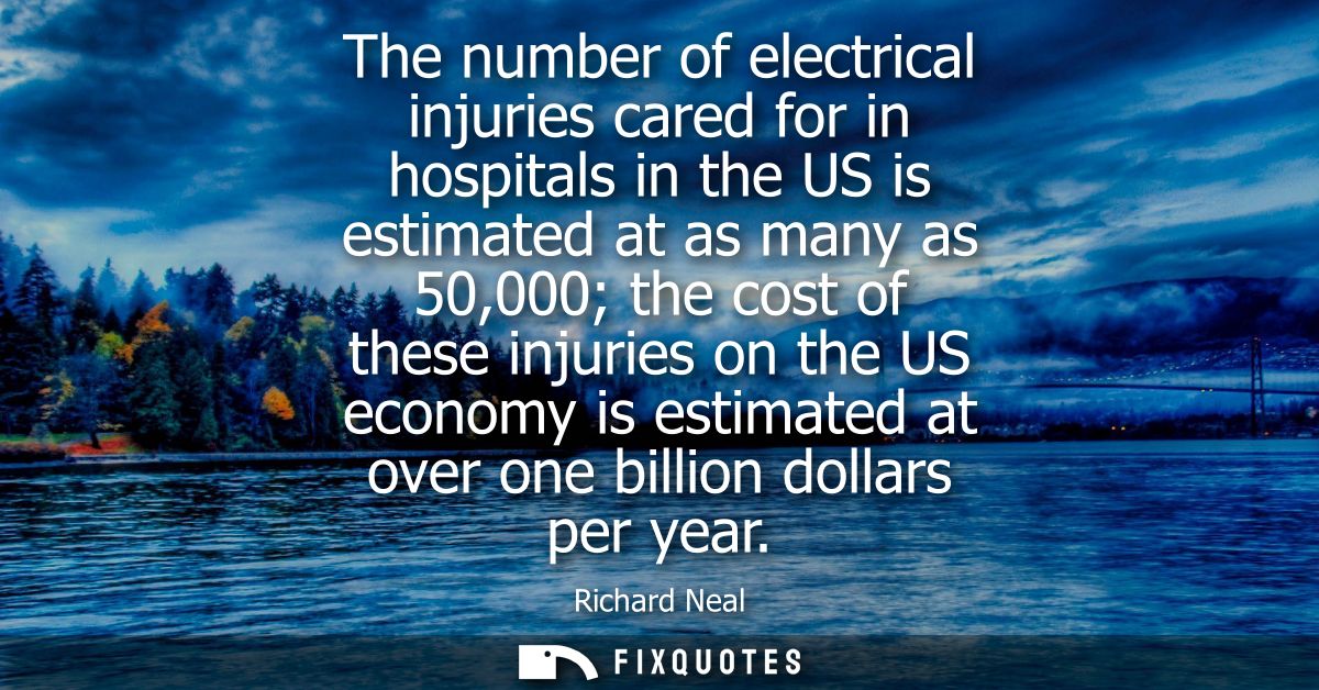 The number of electrical injuries cared for in hospitals in the US is estimated at as many as 50,000 the cost of these i