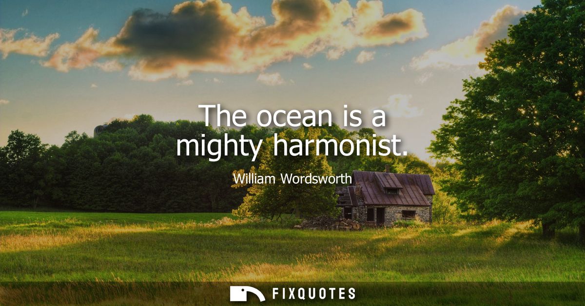 The ocean is a mighty harmonist