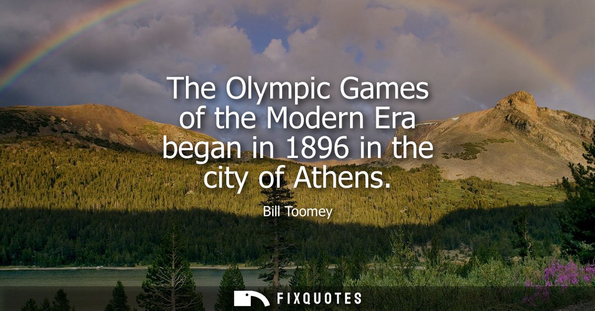 The Olympic Games of the Modern Era began in 1896 in the city of Athens