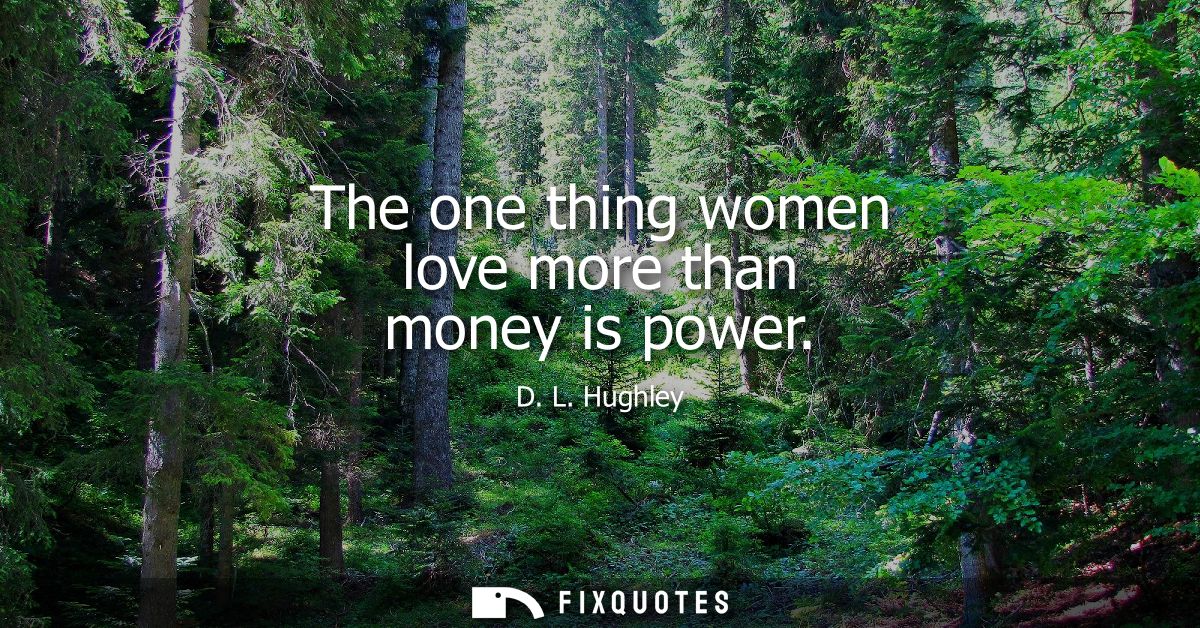 The one thing women love more than money is power