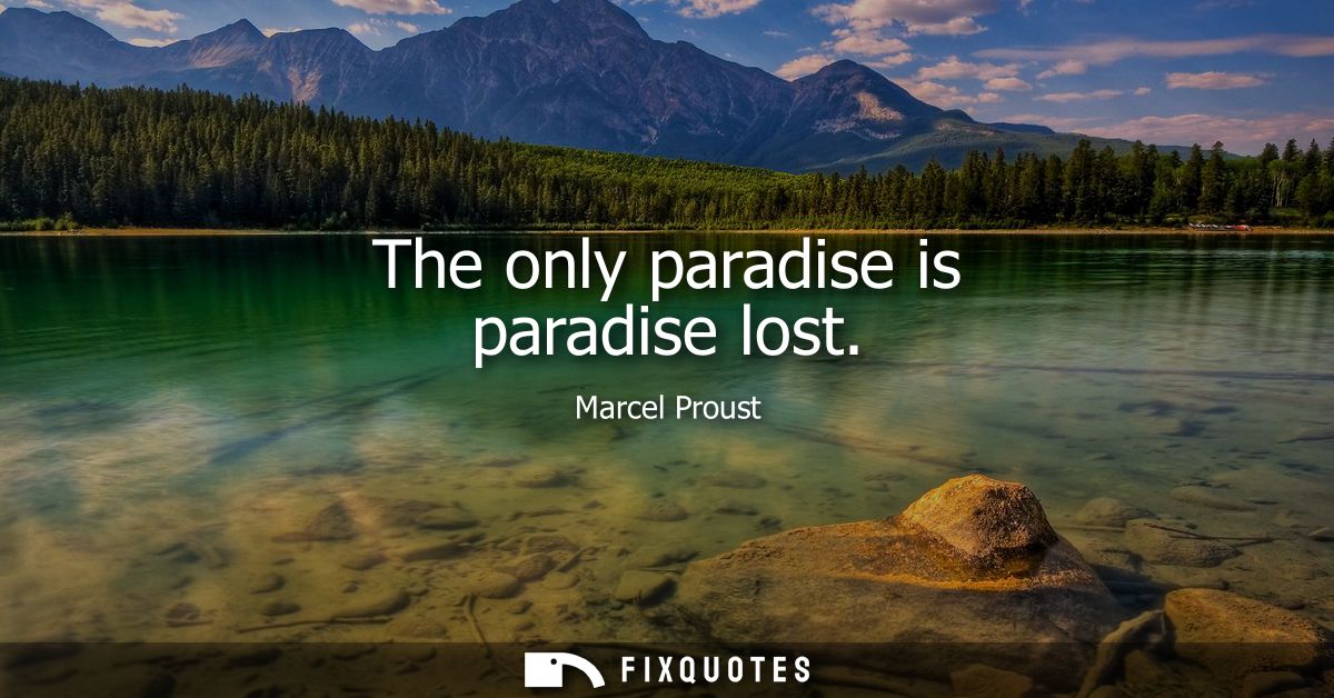 The only paradise is paradise lost