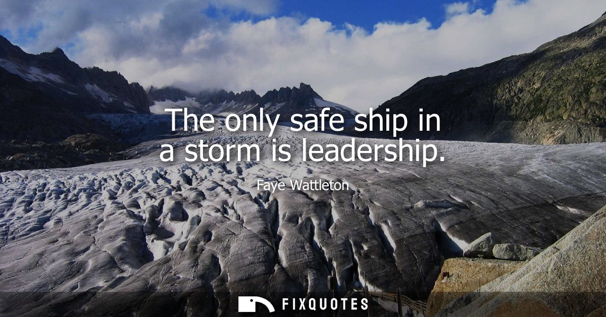 The only safe ship in a storm is leadership