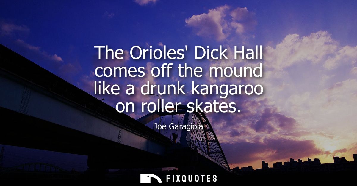 The Orioles Dick Hall comes off the mound like a drunk kangaroo on roller skates