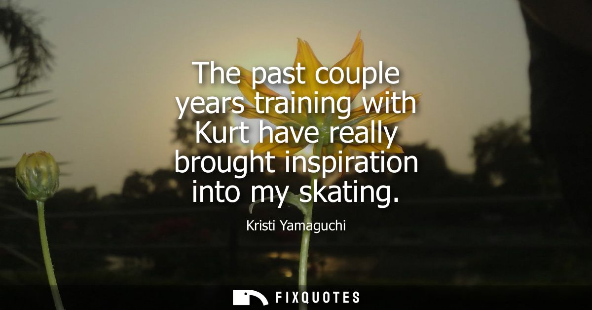 The past couple years training with Kurt have really brought inspiration into my skating
