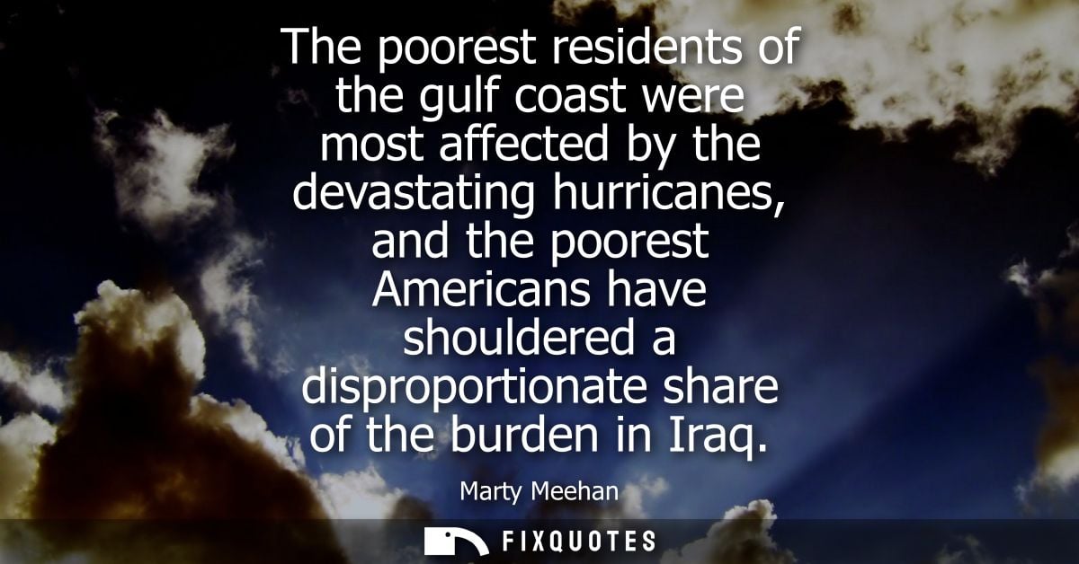 The poorest residents of the gulf coast were most affected by the devastating hurricanes, and the poorest Americans have