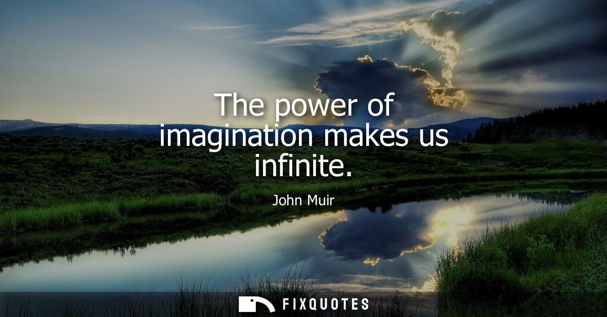 The power of imagination makes us infinite