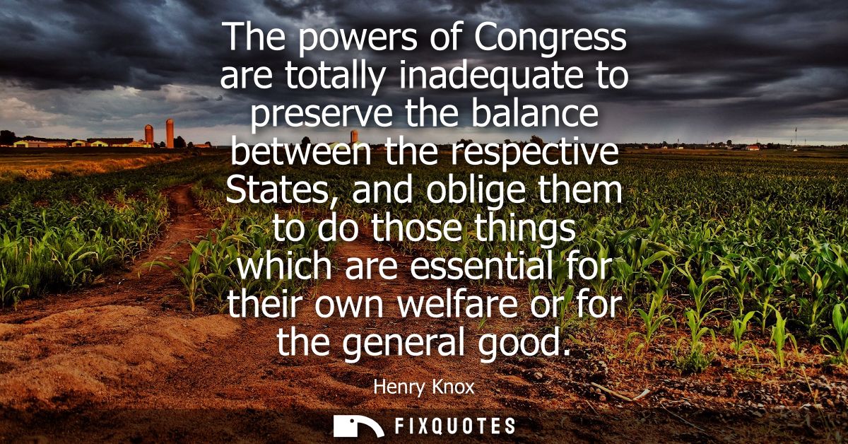 The powers of Congress are totally inadequate to preserve the balance between the respective States, and oblige them to 