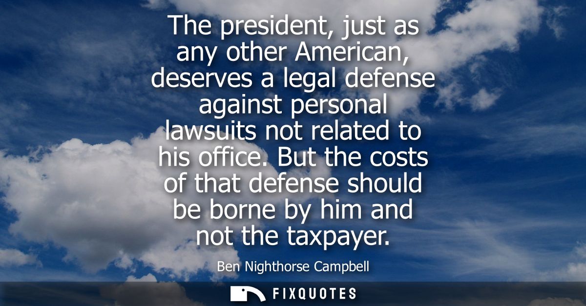 The president, just as any other American, deserves a legal defense against personal lawsuits not related to his office.