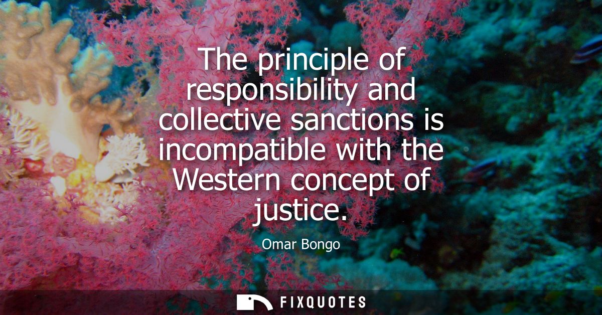 The principle of responsibility and collective sanctions is incompatible with the Western concept of justice