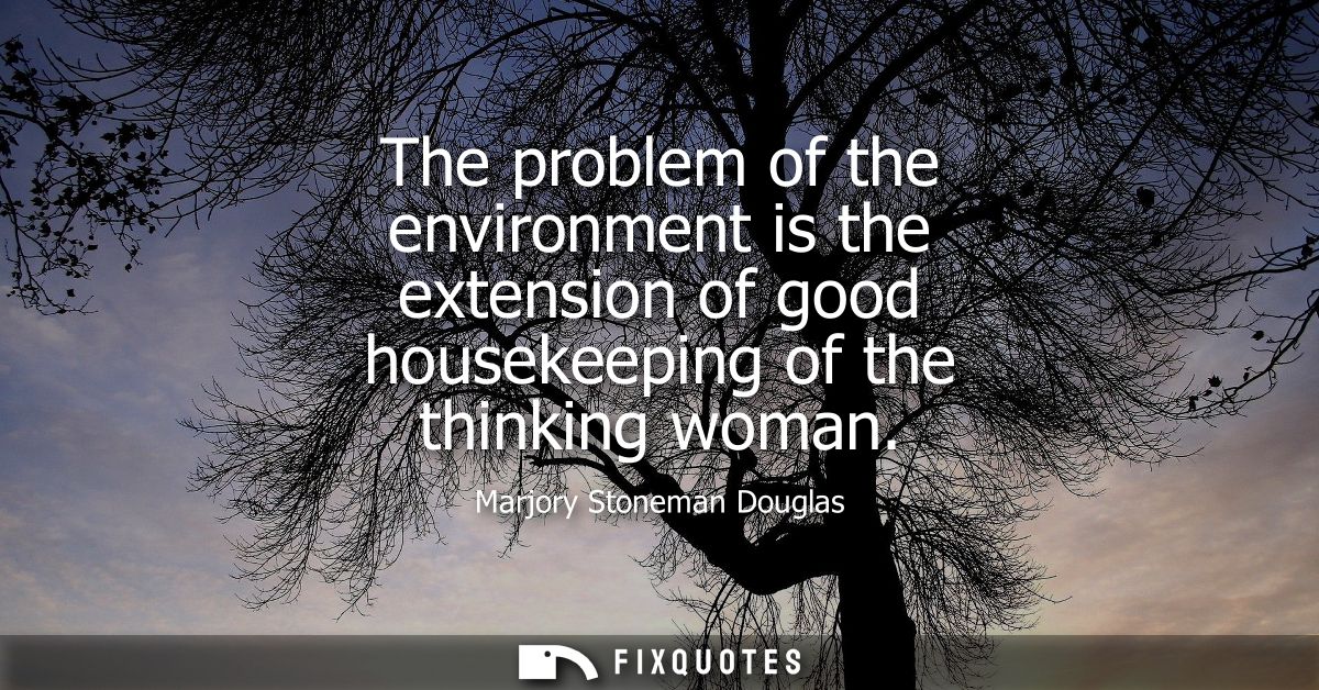 The problem of the environment is the extension of good housekeeping of the thinking woman