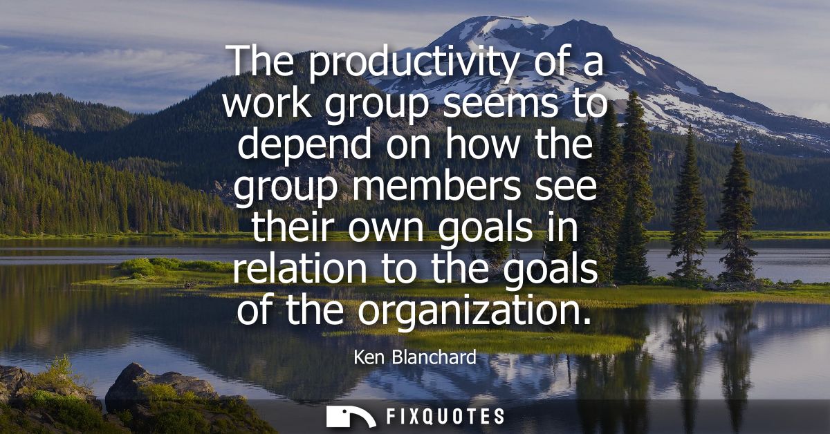 The productivity of a work group seems to depend on how the group members see their own goals in relation to the goals o