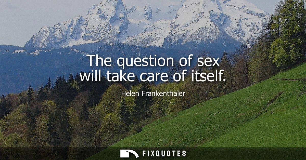 The question of sex will take care of itself