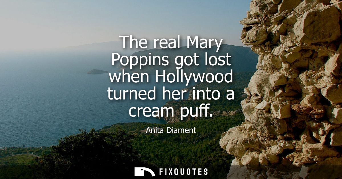 The real Mary Poppins got lost when Hollywood turned her into a cream puff