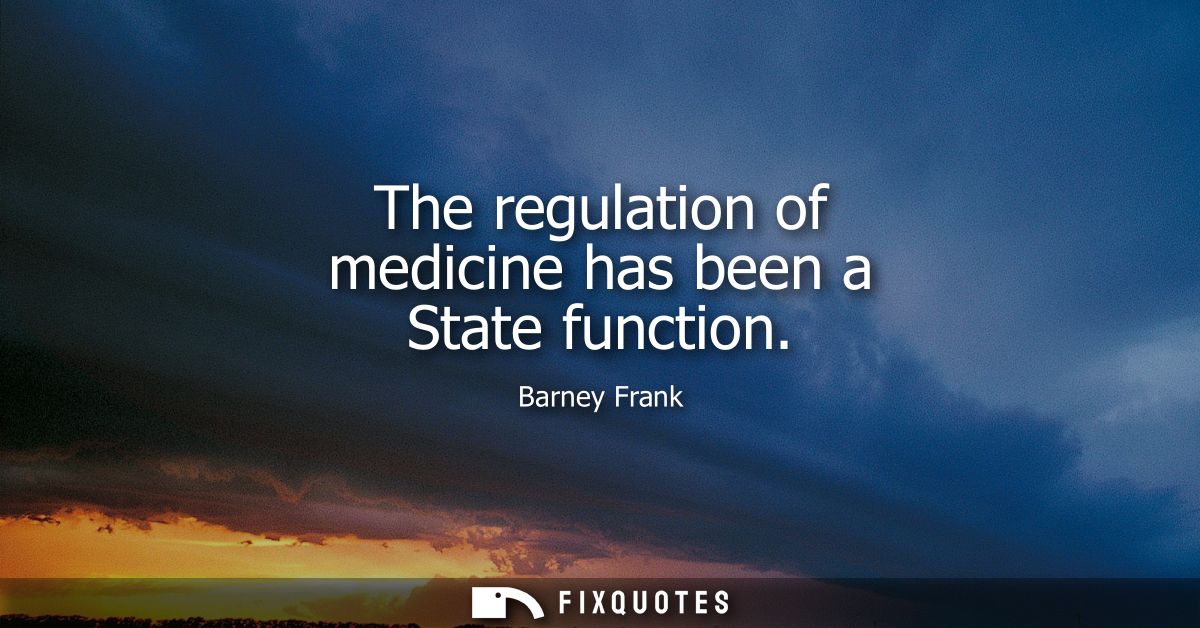 The regulation of medicine has been a State function