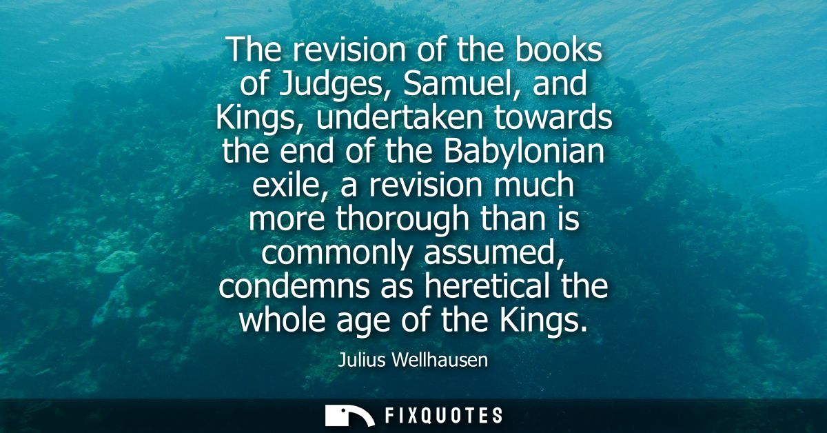 The revision of the books of Judges, Samuel, and Kings, undertaken towards the end of the Babylonian exile, a revision m