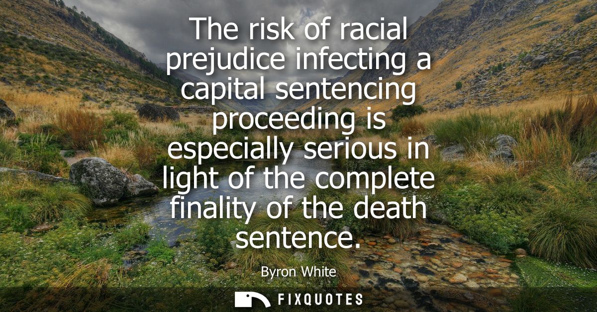 The risk of racial prejudice infecting a capital sentencing proceeding is especially serious in light of the complete fi