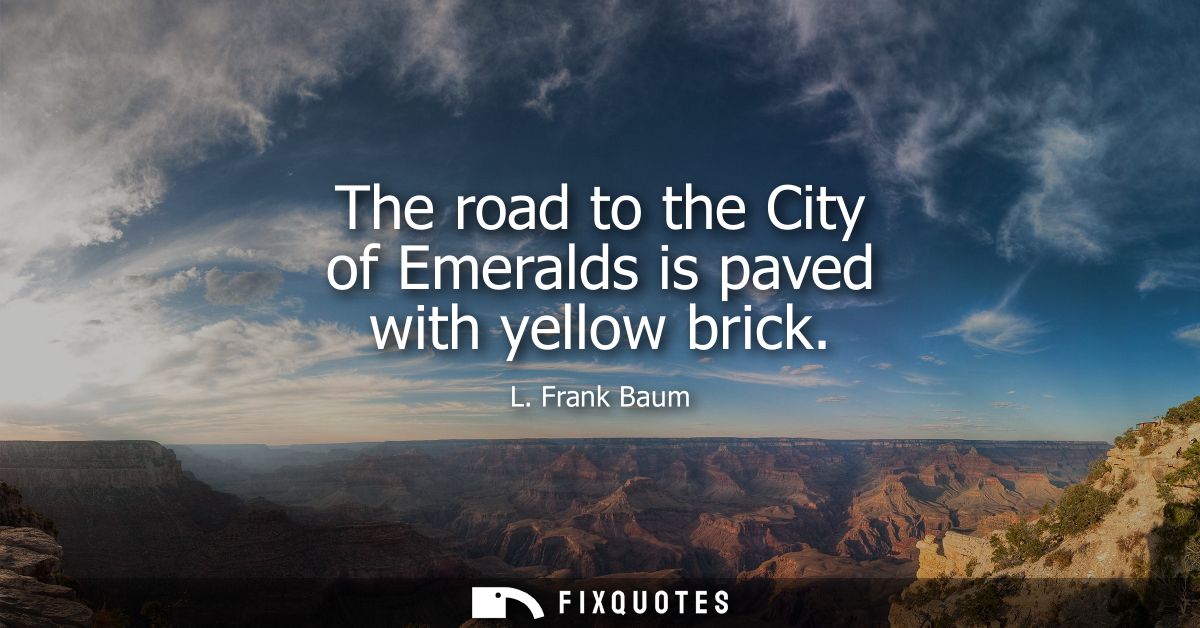 The road to the City of Emeralds is paved with yellow brick
